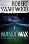 [Man of Wax Trilogy 01] • Man of Wax